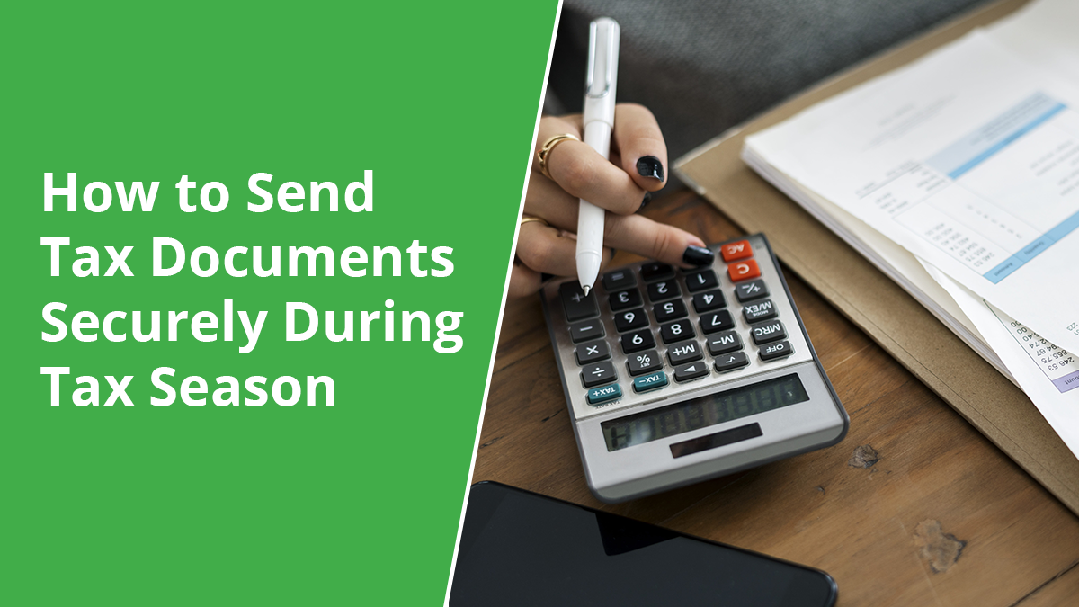 How to Send Tax Documents Securely During Tax Season TitanFile