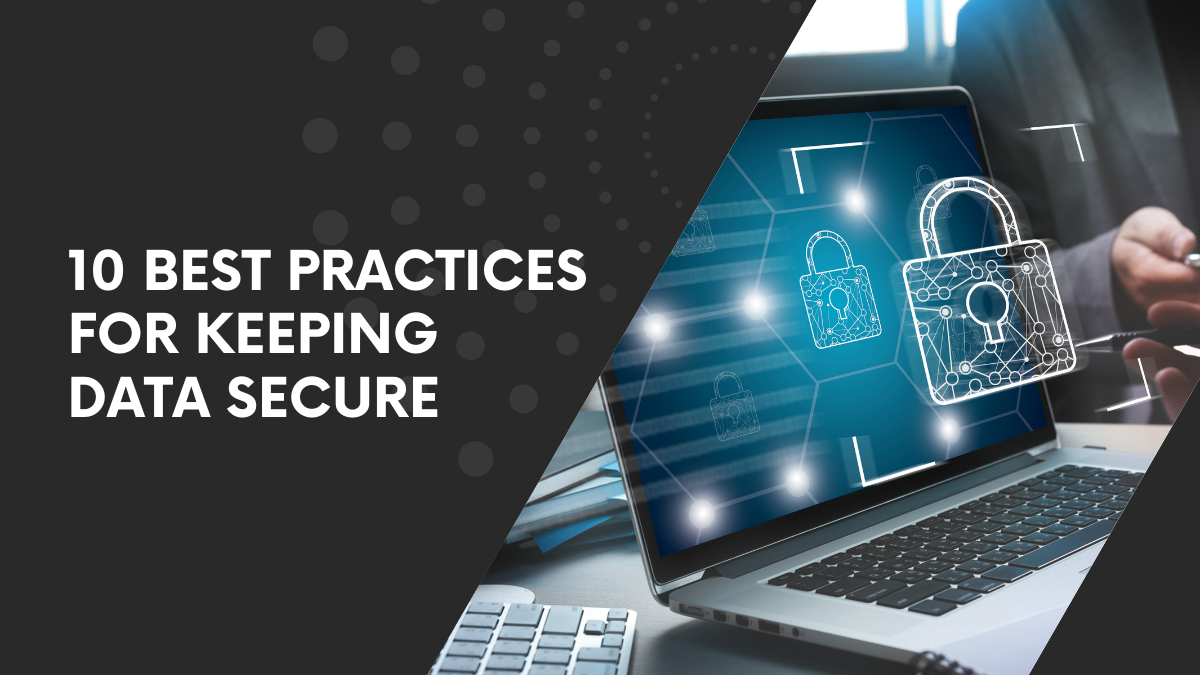 10 Best Practices for Keeping Data Secure