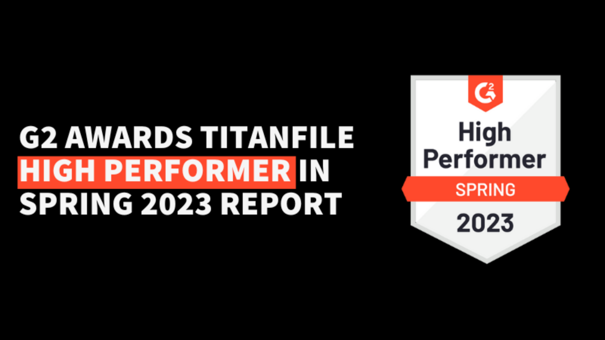 G2 Awards TitanFile as a high performer in their spring 2023 report