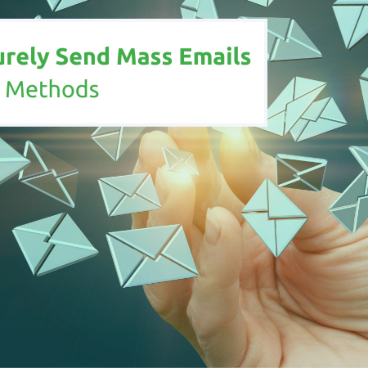 How to Securely Send Mass Emails - Best Tools & Methods
